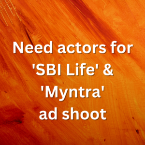 Need actors for 'SBI Life' & 'Myntra' ad shoot