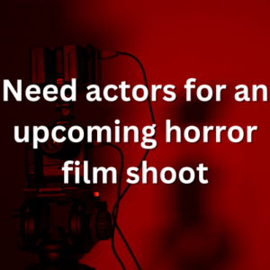 Need actors for an upcoming horror film shoot
