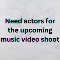 Need actors for the upcoming music video shoot