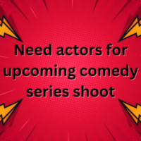 Need actors for upcoming comedy series shoot