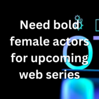 Need bold female actors for upcoming web series