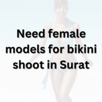 Need female models for bikini shoot in Surat