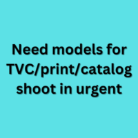 Need models for TVCprintcatalog shoot in urgent