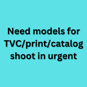 Need models for TVCprintcatalog shoot in urgent