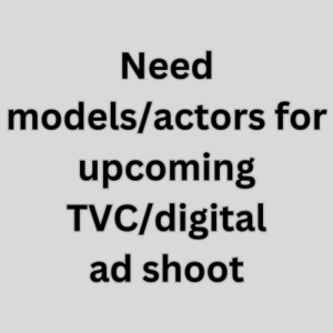 Need modelsactors for upcoming TVCdigital ad shoot