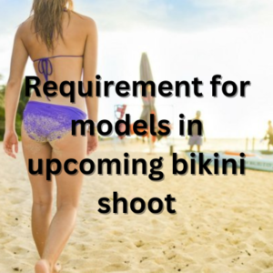 Requirement for models in upcoming bikini shoot