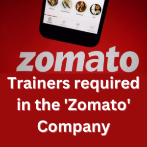 Trainers required in the 'Zomato' Company