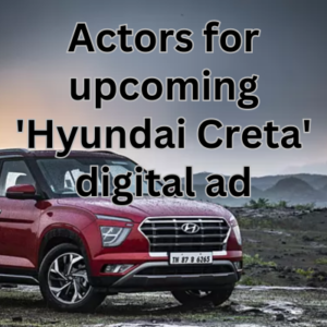 Actors for upcoming 'Hyundai Creta' digital ad