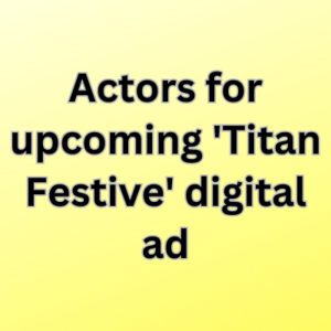 Actors for upcoming 'Titan Festive' digital ad