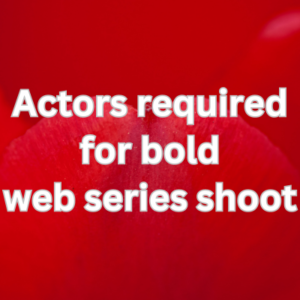 Actors required for bold web series shoot