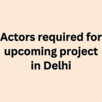 Actors required for upcoming project in Delhi