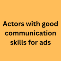 Actors with good communication skills for ads