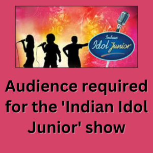 Audience required for the 'Indian Idol Junior' show