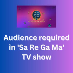 Audience required in 'Sa Re Ga Ma' TV show