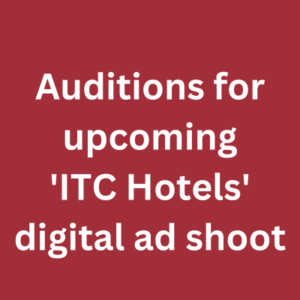 Auditions for upcoming 'ITC Hotels' digital ad shoot