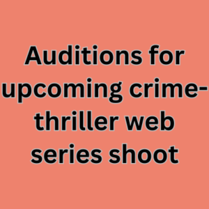 Auditions for upcoming crime-thriller web series shoot