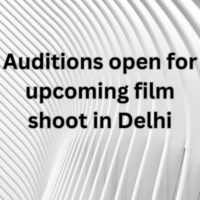 Auditions open for upcoming film shoot in Delhi