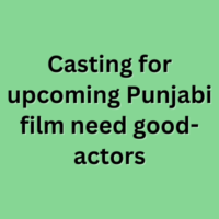 Casting for upcoming Punjabi film need good-actors