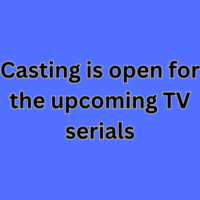 Casting is open for the upcoming TV serials