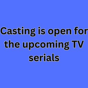 Casting is open for the upcoming TV serials