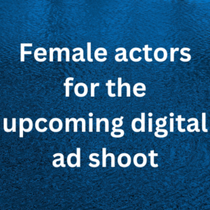 Female actors for the upcoming digital ad shoot