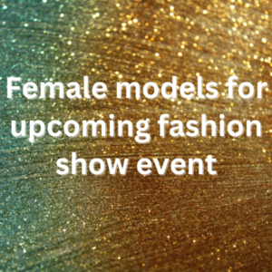 Female models for upcoming fashion show event