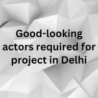 Good-looking actors required for project in Delhi