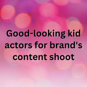 Good-looking kid actors for brand's content shoot