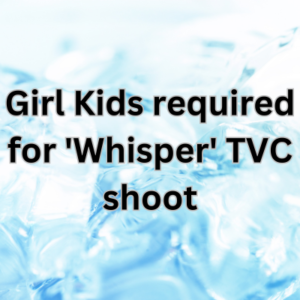 Kids required for 'Whisper' TVC shoot