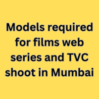 Models required for films web series and TVC shoot in Mumbai