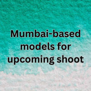 Mumbai-based models for upcoming shoot