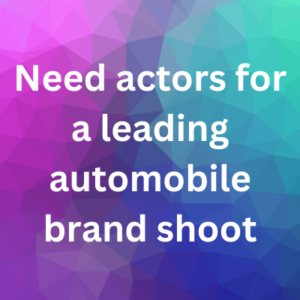 Need actors for leading automobile brand shoot