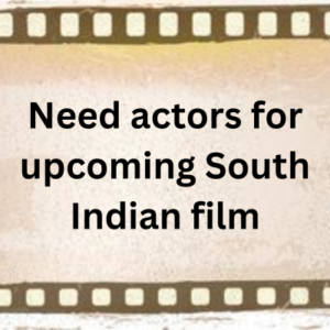 Need actors for upcoming South Indian film