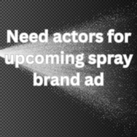 Need actors for upcoming spray brand ad