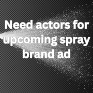 Need actors for upcoming spray brand ad
