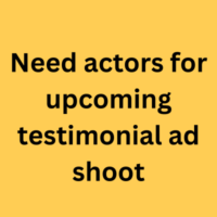 Need actors for upcoming testimonial ad shoot