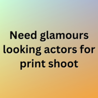Need glamours looking actors for print shoot