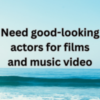 Need good-looking actors for films and music video