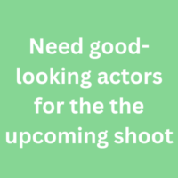 Need good-looking actors for the the upcoming shoot