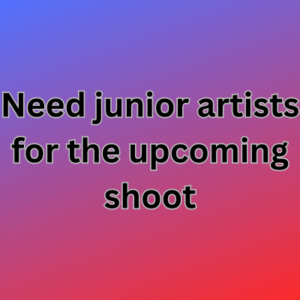 Need junior artists for the upcoming shoot