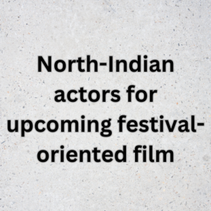 North-Indian actors for upcoming festival-oriented film