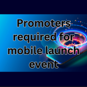 Promoters required for mobile launch event