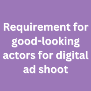 Requirement for good-looking actors for digital ad