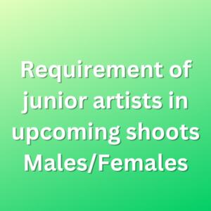 Requirement of junior artists in upcoming shoots