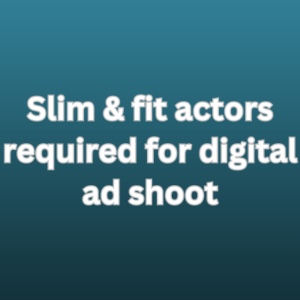 Slim & fit actors required for digital ad shoot