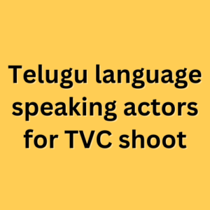 Telugu language speaking actors for TVC shoot