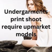 Undergarments print shoot require upmarket models