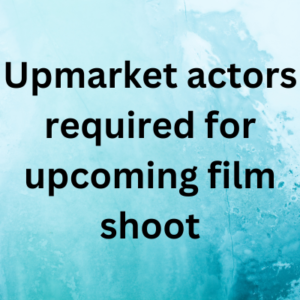 Upmarket actors required for upcoming film shoot