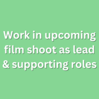 Work in upcoming film shoot as lead & supporting roles