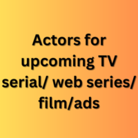 Actors for upcoming TV serial web series filmads